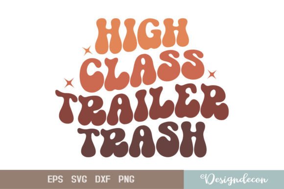 Download High Class Trailer Trash Retro Wavy SVG - High class Collection