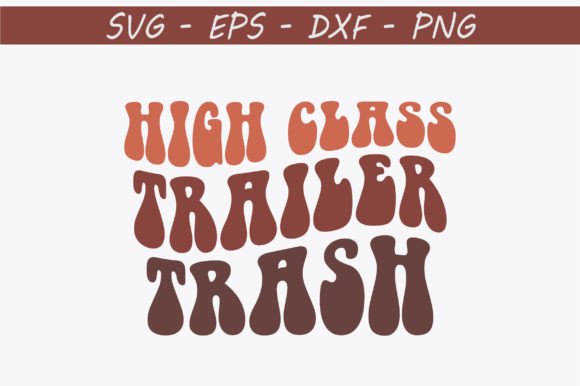Download High Class Trailer Trash Retro Svg Desig - High class Collection