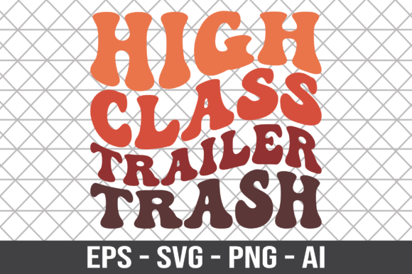 Download High Class Trailer Trash Retro SVG - High class Collection